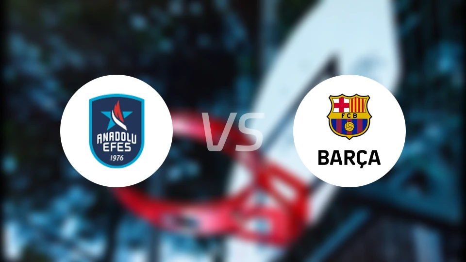 安纳托利亚艾菲斯vs巴塞罗那