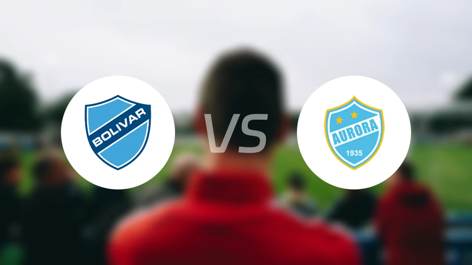 玻利瓦尔vs奥罗拉俱乐部