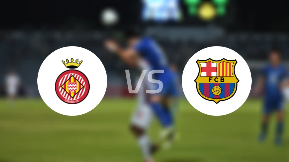 吉罗纳B队vs巴塞罗那竞技